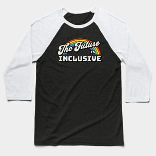 The Future is Inclusive Baseball T-Shirt